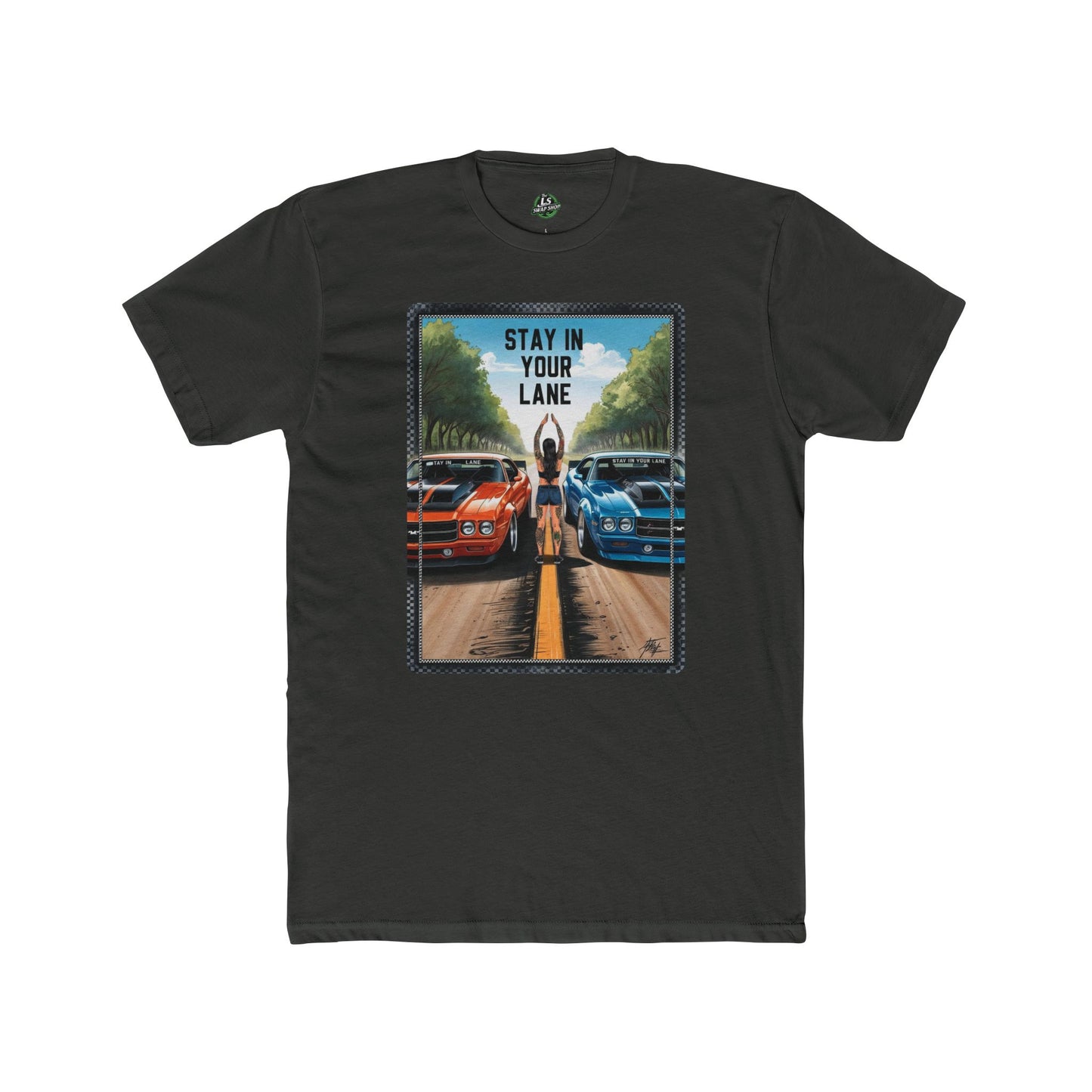 Stay In Your Lane Tee β Muscle Cars & Road Races π₯