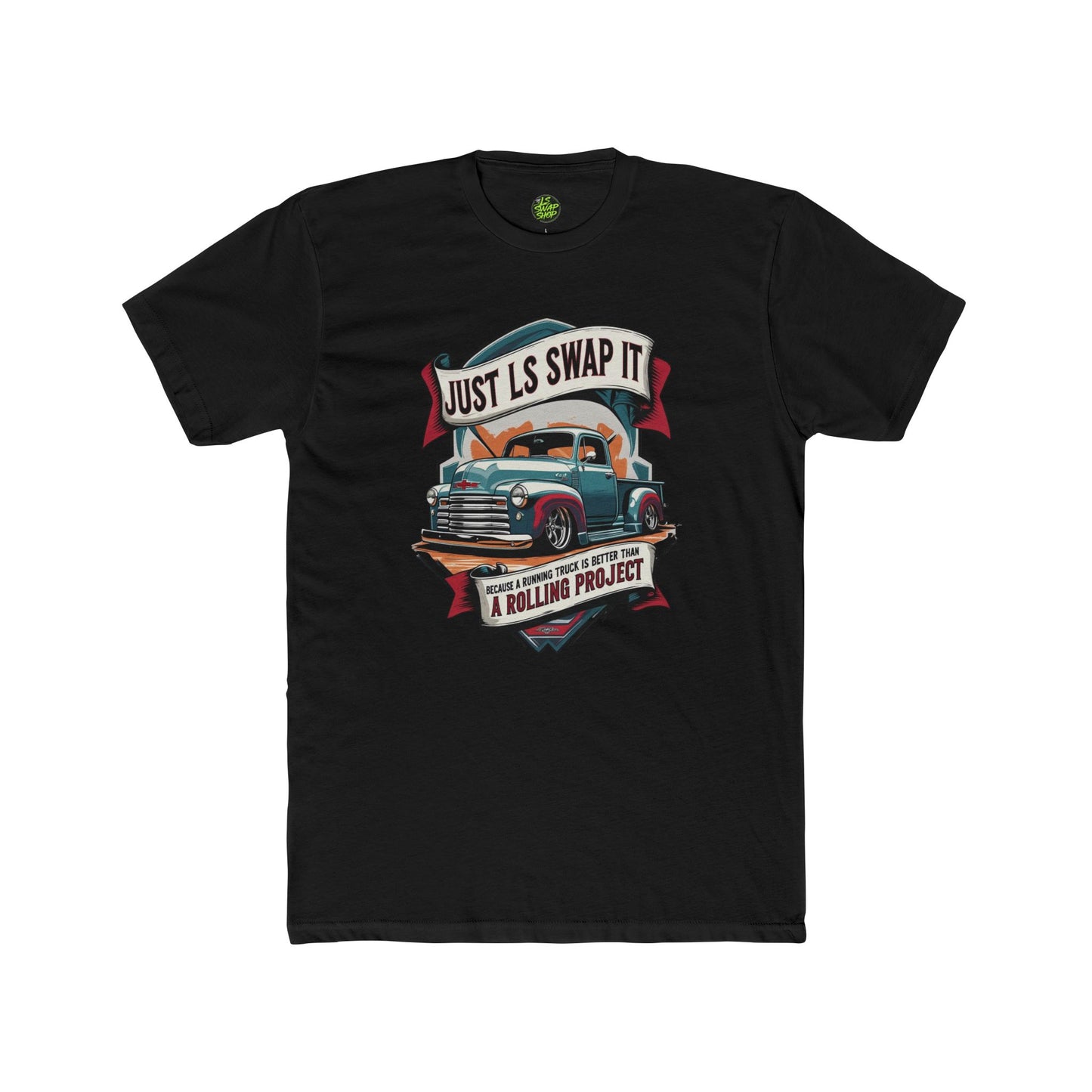 “Just LS Swap It – Because Running > Rolling Project Tee”