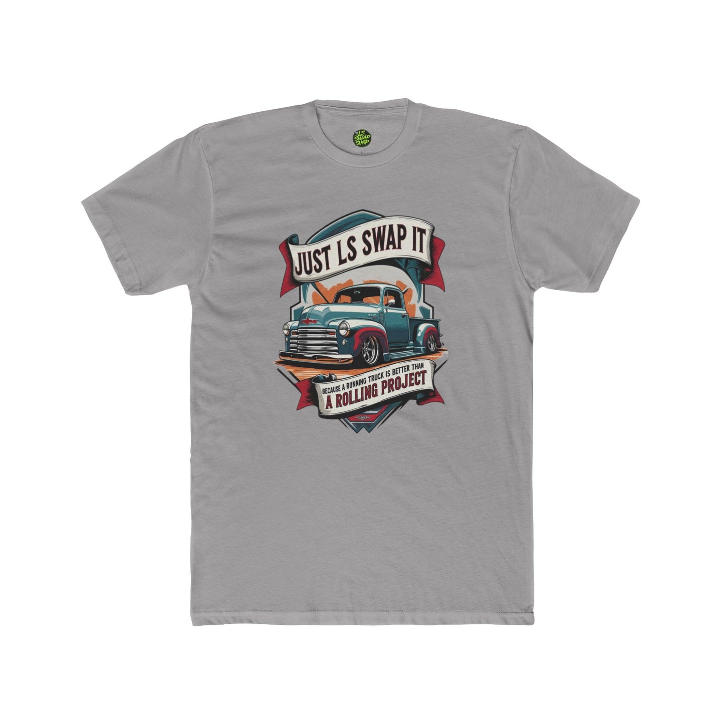 “Just LS Swap It – Because Running > Rolling Project Tee”
